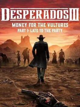 desperados-iii-money-for-the-vultures-part-1-late-to-the-party