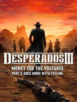 desperados-iii-money-for-the-vultures-part-3-once-more-with-feeling