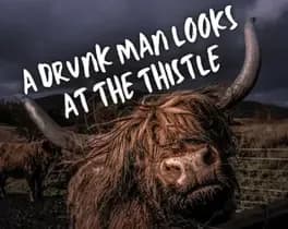 a-drunk-man-looks-at-the-thistle-decoded