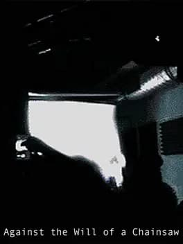 against-the-will-of-a-chainsaw
