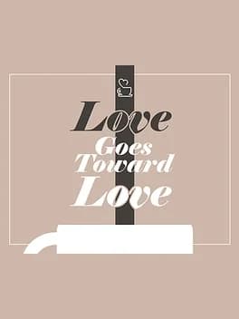 love-goes-toward-love