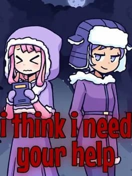 i-think-i-need-your-help