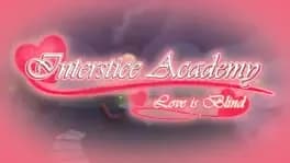 interstice-academy-love-is-blind