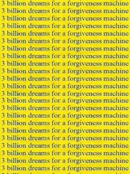 3-billion-dreams-for-a-forgiveness-machine