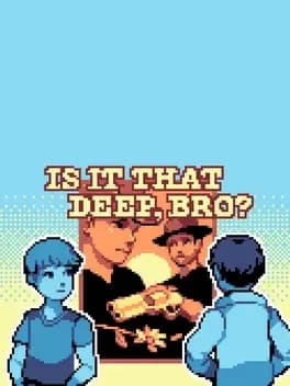 is-it-that-deep-bro