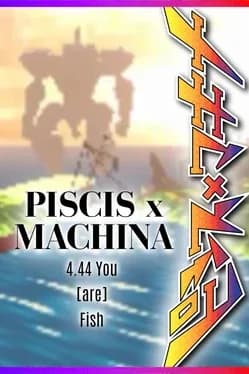piscis-x-machina-4-dot-44-you-are-fish