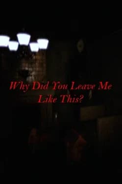 why-did-you-leave-me-like-this