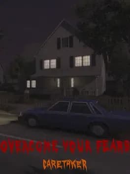 Overcome Your Fears: Caretaker