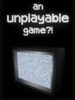 an-unplayable-game