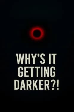 whys-it-getting-darker
