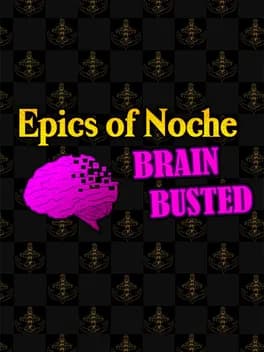 epics-of-noche-brain-busted