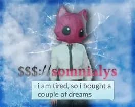 $$$-slash-slash-somnialys-i-am-tired-so-i-bought-a-couple-dreams