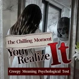 the-chilling-moment-you-realize-it-creepy-meaning-psychological-test