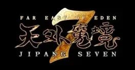 far-east-of-eden-jipang-seven